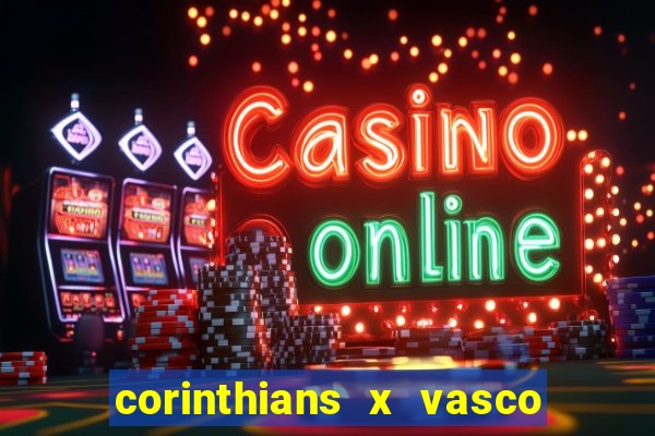 corinthians x vasco da gama ao vivo futemax